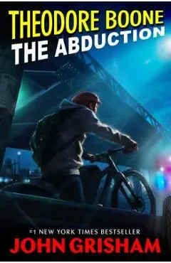 Theodore Boone: The Abduction - John Grisham