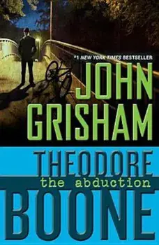 Theodore Boone: The Abduction, Paperback/John Grisham