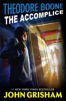 Theodore Boone: The Accomplice, Paperback/John Grisham