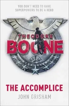 Theodore Boone: The Accomplice. Theodore Boone 7, Paperback/John Grisham