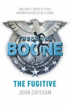 Theodore Boone: The Fugitive, Paperback/John Grisham