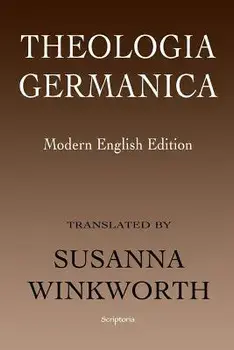 Theologia Germanica: Modern English Edition/Susanna Winkworth
