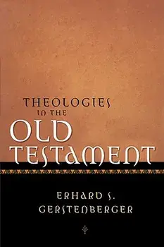Theologies in the Old Testament, Hardcover/Erhard S. Gerstenberger