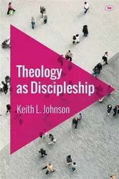 Theology as Discipleship, Paperback/Keith L (Reader) Johnson