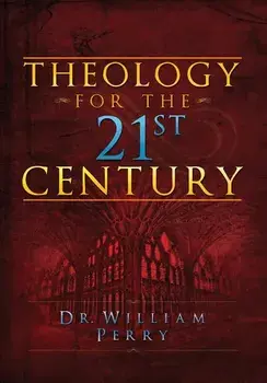 Theology for the 21st Century, Hardcover/William Perry