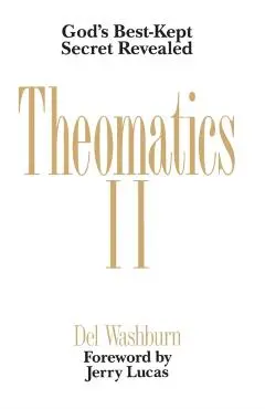 Theomatics II: God's Best-Kept Secret Revealed - Del Washburn