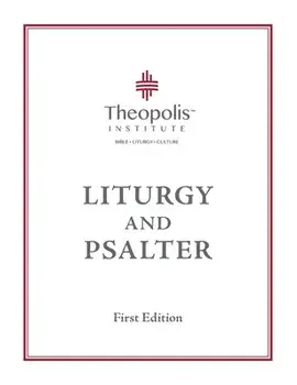 Theopolis Liturgy and Psalter, Paperback/James B. Jordan