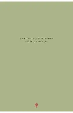 Theopolitan Mission - Peter J. Leithart