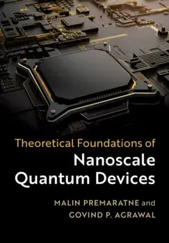 Theoretical Foundations of Nanoscale Quantum Devices, Hardcover/Malin Premaratne