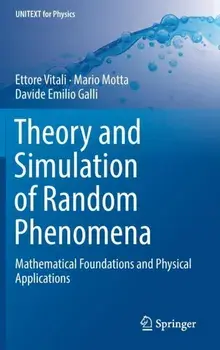 Theory and Simulation of Random Phenomena. Mathematical Foundations and Physical Applications, 1st ed. 2018, Hardback/Davide Emilio Galli