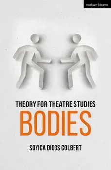 Theory for Theatre Studies: Bodies, Paperback/***