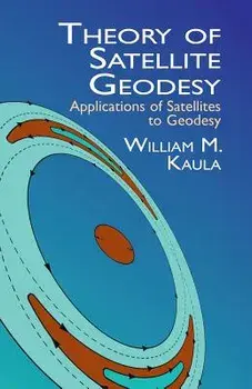 Theory of Satellite Geodesy: Applications of Satellites to Geodesy, Paperback/William M. Kaula