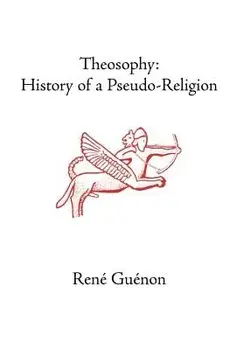 Theosophy: History of a Pseudo-Religion, Hardcover/Rene Guenon