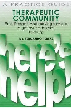 Therapeutic Community: Past. Present. And Moving Forward - Fernando Perfas