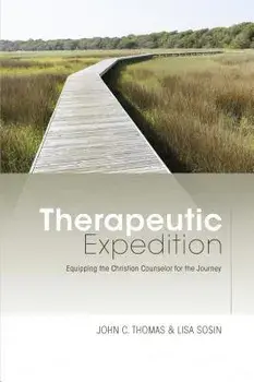 Therapeutic Expedition: Equipping the Christian Counselor for the Journey, Paperback/John C. Thomas