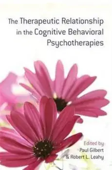 Therapeutic Relationship in the Cognitive Behavioral Psychotherapies, Paperback/***