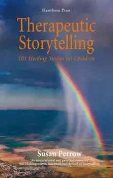 Therapeutic Storytelling: 101 Healing Stories for Children, Paperback/Susan Perrow