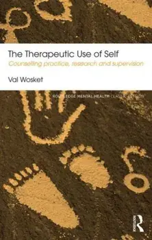 Therapeutic Use of Self. Counselling practice, research and supervision, Paperback/Val Wosket
