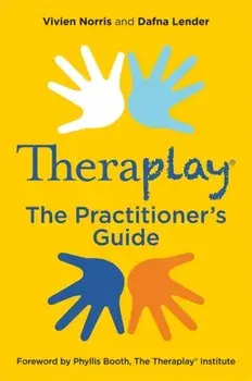 Theraplay(r) - The Practitioner's Guide, Paperback/Vivien Norris