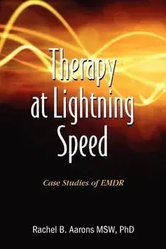 Therapy at Lightning Speed: Case Studies of Emdr, Paperback/Rachel B. Aarons