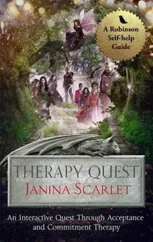 Therapy Quest: An Interactive Journey Through Acceptance and Commitment Therapy, Paperback/Janina Scarlet