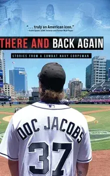 There and Back Again: Stories from a Combat Navy Corpsman, Hardcover/Doc Jacobs