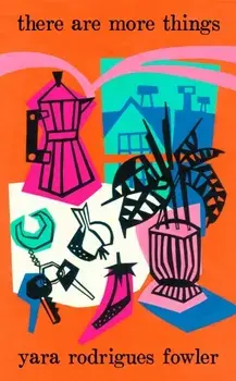 there are more things, Hardback/Yara Rodrigues Fowler