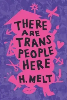 There Are Trans People Here, Paperback/H. Melt