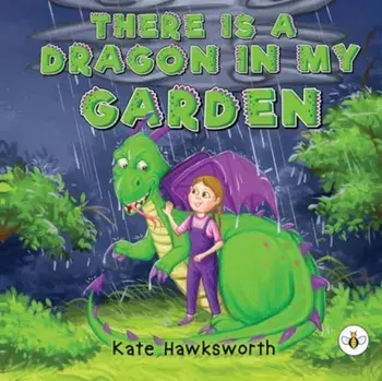 There is a Dragon in my Garden, Paperback/Kate Hawksworth
