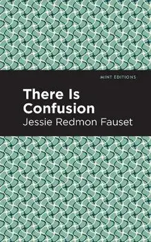 There Is Confusion, Paperback/Jessie Redmon Fauset