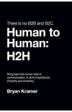 There is No B2B or B2C: It's Human to Human #H2H - Bryan Kramer