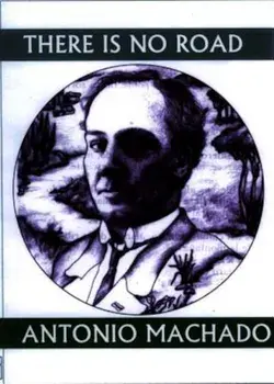 There Is No Road: Proverbs by Antonio Machado, Paperback/Antonio Machado