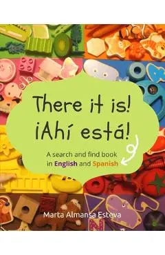 There it is! ¡Ahi esta!: A search and find book in English and Spanish - Marta Almansa Esteva
