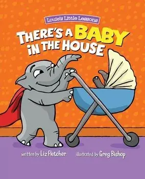 There's a Baby in the House: A Sweet Book about Welcoming a New Baby Sibling, Paperback/Liz Fletcher