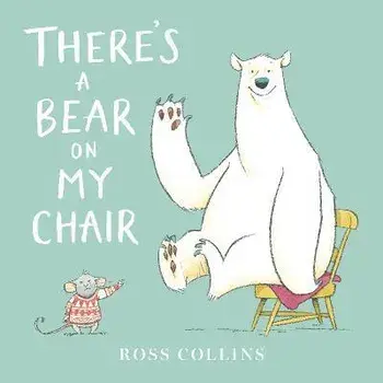 There's a Bear on My Chair, Paperback/Ross Collins