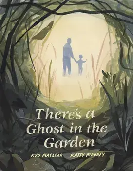 There's a Ghost in the Garden, Hardback/Kyo Maclear
