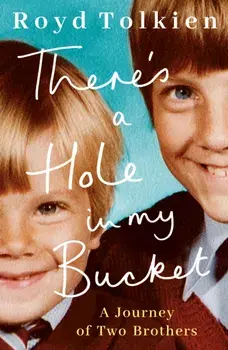 There's a Hole in my Bucket. A Journey of Two Brothers, Paperback/Royd Tolkien
