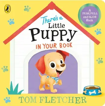 There’s a Little Puppy in Your Book, Board book/Tom Fletcher