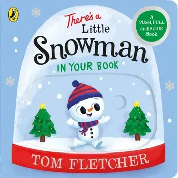 There’s a Little Snowman in Your Book, Board book/Tom Fletcher