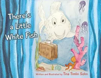 There's a Little White Fish, Paperback/Tina Timlin Sohn