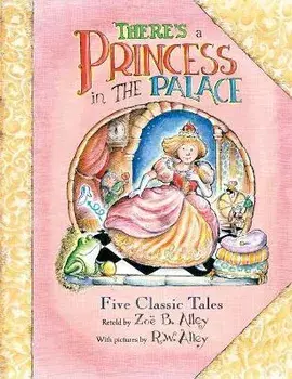 There's a Princess in the Palace: Five Classic Tales Retold, Paperback/R. W. Alley