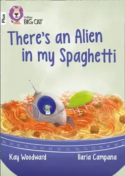 There's an Alien in my Spaghetti. Band 10+/White Plus, Paperback/Kay Woodward