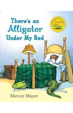 There's an Alligator Under My Bed - Mercer Mayer