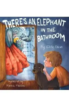 There's an Elephant in the Bathroom - Effie Davis