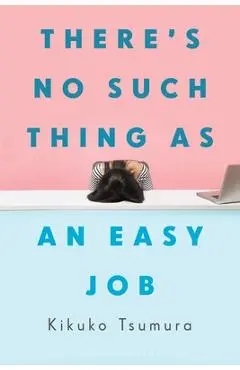 There's No Such Thing as an Easy Job - Kikuko Tsumura