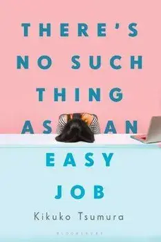 There's No Such Thing as an Easy Job, Paperback/Kikuko Tsumura