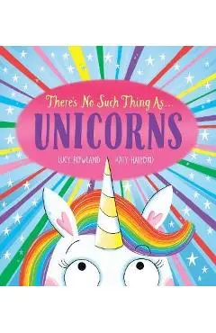 There's No Such Thing As...Unicorns - Lucy Rowland