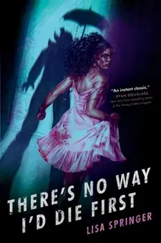 There's No Way I'd Die First, Paperback/Lisa Springer