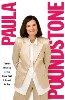 There's Nothing in This Book That I Meant to Say, Paperback/Paula Poundstone