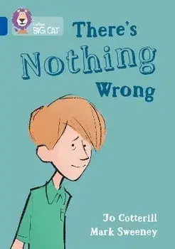 There's Nothing Wrong. Band 16/Sapphire, Paperback/Jo Cotterill